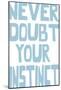 Never Doubt-Otto Gibb-Mounted Giclee Print