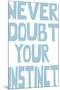 Never Doubt-Otto Gibb-Mounted Giclee Print