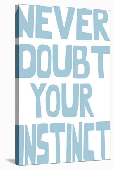 Never Doubt-Otto Gibb-Stretched Canvas