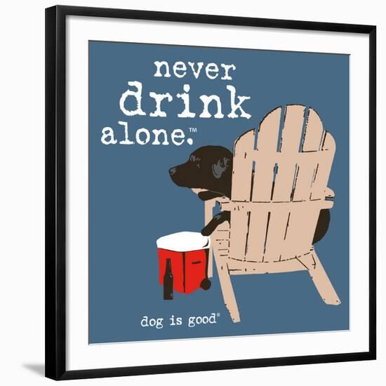 Never Drink Alone (Blue)-Dog is Good-Framed Art Print