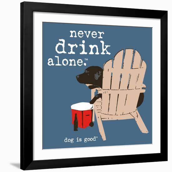 Never Drink Alone (Blue)-Dog is Good-Framed Art Print