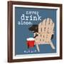 Never Drink Alone (Blue)-Dog is Good-Framed Art Print