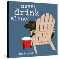 Never Drink Alone (Blue)-Dog is Good-Stretched Canvas