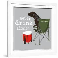 Never Drink Alone (Gray)-Dog is Good-Framed Art Print