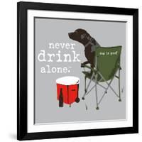 Never Drink Alone (Gray)-Dog is Good-Framed Art Print