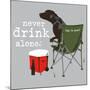 Never Drink Alone (Gray)-Dog is Good-Mounted Art Print