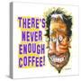 Never Enough Coffee-Nate Owens-Stretched Canvas