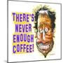 Never Enough Coffee-Nate Owens-Mounted Giclee Print