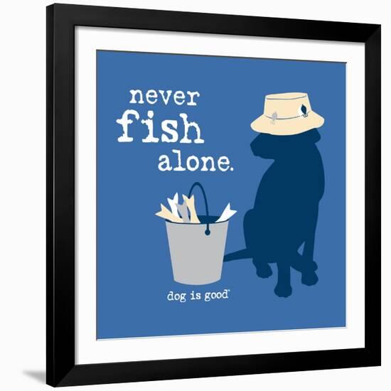 Never Fish Alone-Dog is Good-Framed Art Print