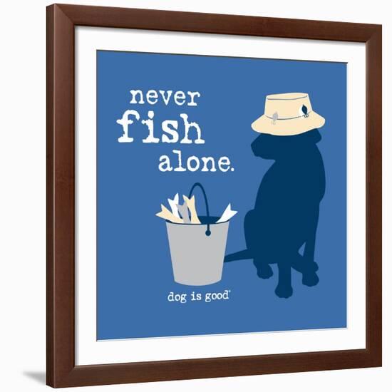 Never Fish Alone-Dog is Good-Framed Art Print