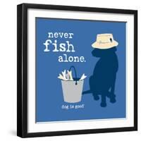 Never Fish Alone-Dog is Good-Framed Art Print