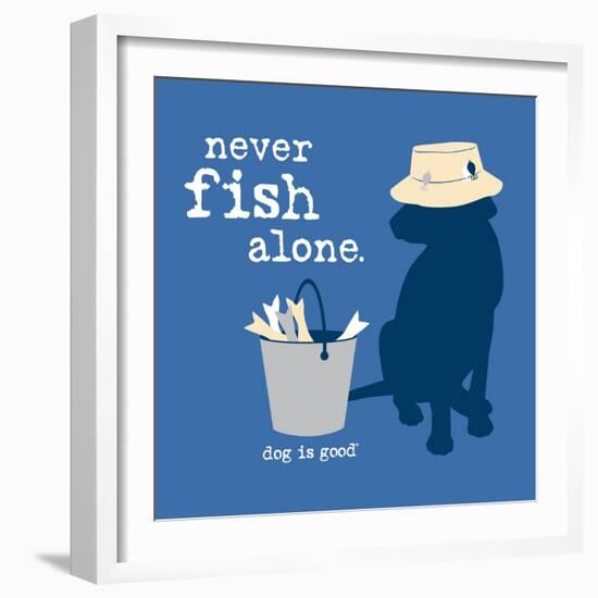 Never Fish Alone-Dog is Good-Framed Art Print