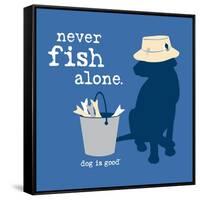 Never Fish Alone-Dog is Good-Framed Stretched Canvas