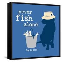 Never Fish Alone-Dog is Good-Framed Stretched Canvas