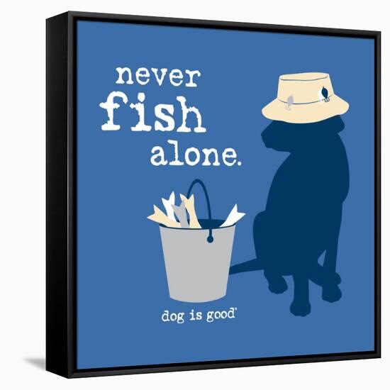 Never Fish Alone-Dog is Good-Framed Stretched Canvas