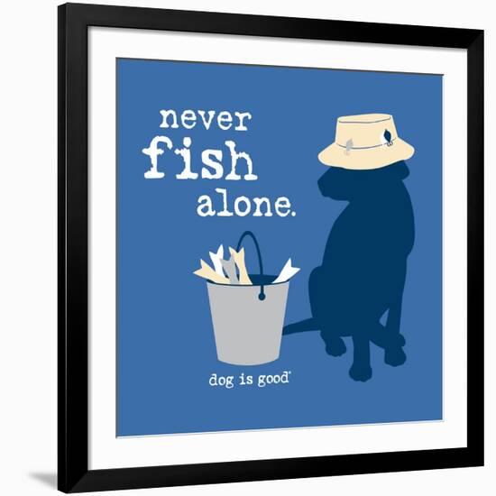 Never Fish Alone-Dog is Good-Framed Art Print