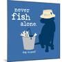Never Fish Alone-Dog is Good-Mounted Art Print