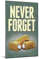 Never Forget - Snack Cakes Plastic Sign-null-Mounted Art Print