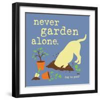 Never Garden Alone-Dog is Good-Framed Art Print