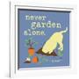 Never Garden Alone-Dog is Good-Framed Art Print