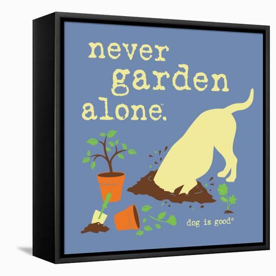 Never Garden Alone-Dog is Good-Framed Stretched Canvas