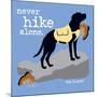 Never Hike Alone-Dog is Good-Mounted Premium Giclee Print