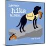 Never Hike Alone-Dog is Good-Mounted Art Print