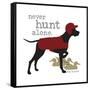 Never Hunt Alone-Dog is Good-Framed Stretched Canvas