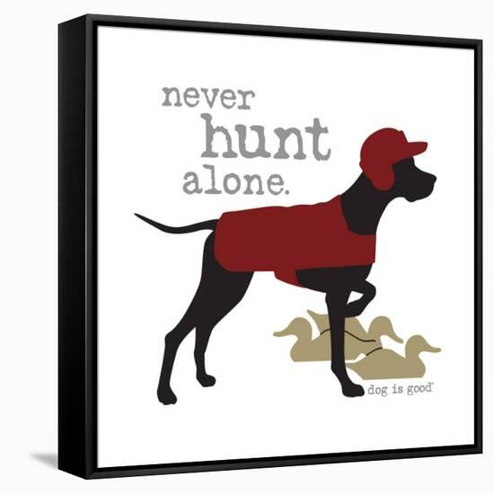 Never Hunt Alone-Dog is Good-Framed Stretched Canvas