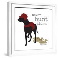 Never Hunt Alone-Dog is Good-Framed Art Print