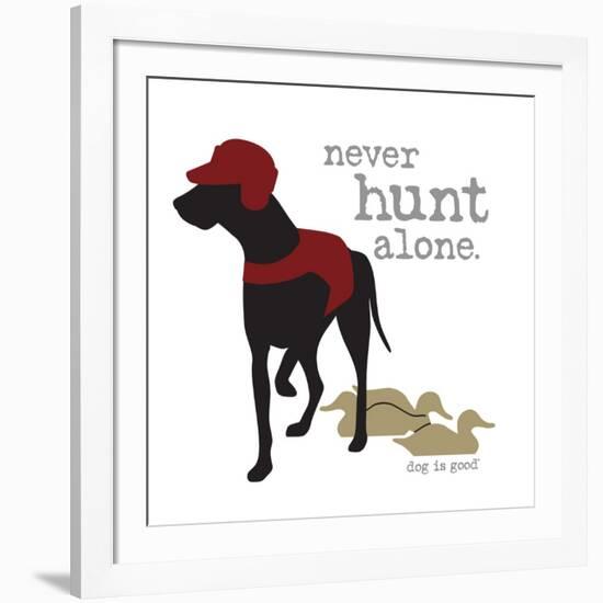 Never Hunt Alone-Dog is Good-Framed Art Print