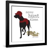 Never Hunt Alone-Dog is Good-Framed Art Print