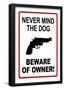 Never Mind the Dog Beware of Owner Sign Art Print Poster-null-Framed Poster