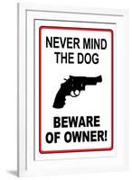 Never Mind the Dog, Beware of Owner-null-Framed Art Print