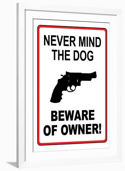 Never Mind the Dog, Beware of Owner-null-Framed Art Print