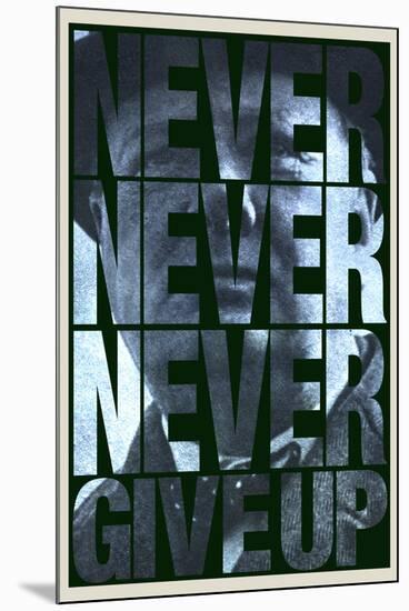 Never Never Never Give Up-null-Mounted Art Print