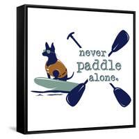 Never Paddle Alone-Dog is Good-Framed Stretched Canvas