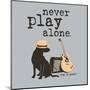 Never Play Alone-Dog is Good-Mounted Art Print