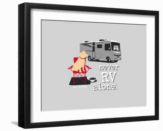 Never RV Alone-Dog is Good-Framed Art Print