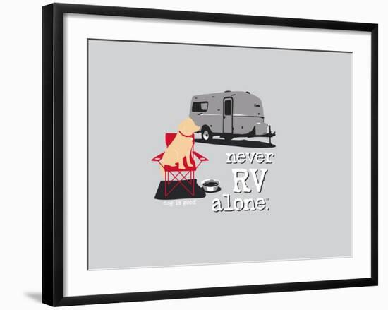 Never RV Alone-Dog is Good-Framed Art Print