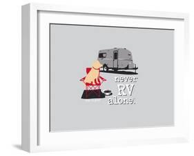 Never RV Alone-Dog is Good-Framed Art Print