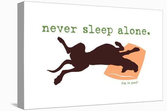 Never Sleep Alone-Dog is Good-Stretched Canvas