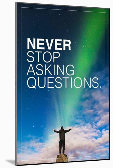 Never Stop Asking Questions-null-Mounted Poster