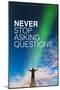 Never Stop Asking Questions-null-Mounted Poster