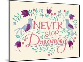 Never Stop Dreaming-null-Mounted Giclee Print