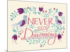 Never Stop Dreaming-null-Mounted Giclee Print