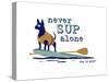 Never SUP Alone-Dog is Good-Stretched Canvas