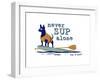 Never SUP Alone-Dog is Good-Framed Art Print