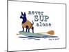 Never SUP Alone-Dog is Good-Mounted Art Print