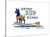 Never SUP Alone-Dog is Good-Stretched Canvas